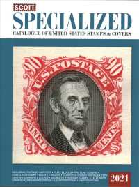 2021 Scott Specialized Catalogue of United States Stamps & Covers (Scott Catalogues)