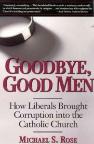 Goodbye, Good Men : How Liberals Brought Corruption into the Catholic Church