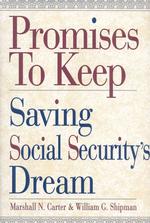 Promises to Keep : Saving Social Security's Dream