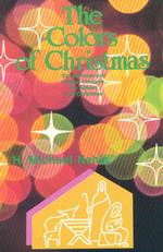 The Colors Of Christmas: Six Sermons And Object Lessons For Advent And Christmas