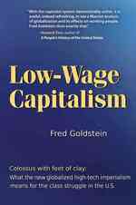 Low-Wage Capitalism : Colossus with Feet of Clay : What the New Globalized, High-Tech Imperialism Means for the Class Struggle in the U.S. （1ST）