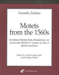 Motets from the 1560s : Seventeen Motets from Modulationes sex vocum and Motetta D. Cipriani de Rore et aliorum auctorum (Recent Researches in the Mus