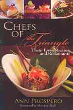 Chefs of the Triangle : Their Lives, Recipes and Restaurants