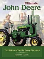 Ultimate John Deere : The History of the Big Green Machines (Town Square Books)