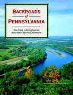 Backroads of Pennsylvania : Your Guide to Pennsylvania's Most Scenic Backroad Adventures (Pictorial Discovery Guide)