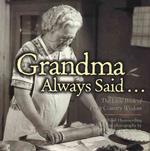 Grandma Always Said : The Little Book of Farm Country Wisdom
