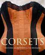 Corsets : Historical Patterns and Techniques
