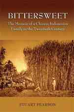 BitterSweet : The Memoir of a Chinese Indonesian Family in the Twentieth Century (Research in International Studies Southeast Asia Series) （1ST）
