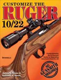 Customize the Ruger 10/22 : Comprehensive Do-it-yourself Guide to Upgrading America's Favorite 22