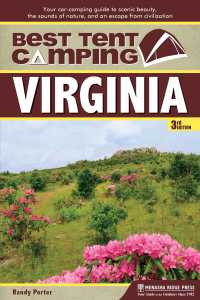 Best Tent Camping: Virginia : Your Car-Camping Guide to Scenic Beauty, the Sounds of Nature, and an Escape from Civilization (Best Tent Camping) （3RD）