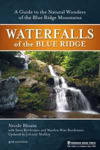 Waterfalls of the Blue Ridge : A Guide to the Natural Wonders of the Blue Ridge Mountains （4TH）