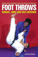 Foot Throws : Karate, Judo and Self-Defense （Reprint）