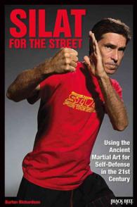 Silat for the Street : Using the Ancient Martial Art for Self-Defense in the 21st Century