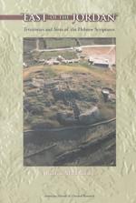 East of the Jordan' : Territories and Sites of the Hebrew Scriptures (Asor Books)