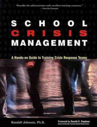 School Crisis Management : A Hands-On Guide to Training Crisis Response Teams （2 SPI）