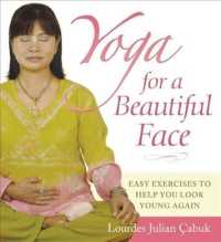 Yoga for a Beautiful Face : Easy Exercises to Help You Look Young Again