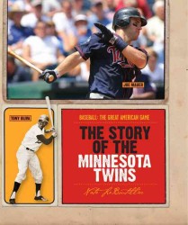 The Story of the Minnesota Twins (Baseball: the Great American Game)