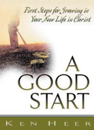 A Good Start : First Steps for Growing in Your New Life in Christ (Good Start)