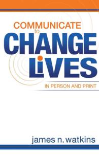 Communicate to Change Lives in Person and Print