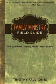 Family Ministry Field Guide : How Your Church Can Equip Parents to Make Disciples