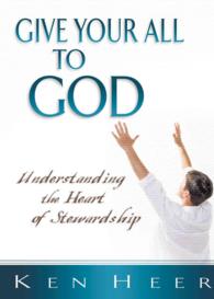 Give Your All to God : Understanding the Heart of Stewardship (Good Start Series)