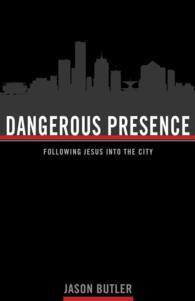 Dangerous Presence : Following Jesus into the City