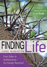 Finding Life : From Eden to Gethsemane - the Garden Restored