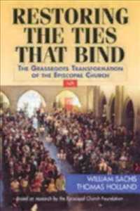 Restoring the Ties That Bind : The Grassroots Transformation of the Episcopal Church