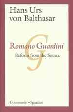 Romano Guardini : Reform from the Source