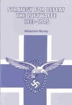 Strategy for Defeat the Luftwaffe 1933 - 1945 -- Paperback / softback