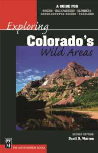 Exploring Colorado's Wild Areas : A Guide for Hikers, Backpackers, Climbers, Cross-Country Skiers, and Paddlers (Exploring Colorado's Wild Areas: a Guide for Hikers, Backpackers) （2ND）