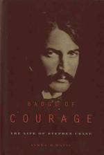 Badge of Courage : The Life of Stephen Crane