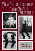 Film Choreographers and Dance Directors : An Illustrated Biographical Encyclopedia, with a History and Filmographies, 1893 through 1995
