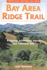 The Bay Area Ridge Trail : Ridgetop Adventures above San Francisco Bay （2ND）