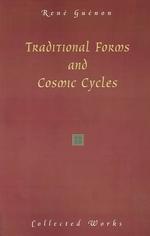 Traditional Forms and Cosmic Cycles (Collected Works of Rene Guenon")