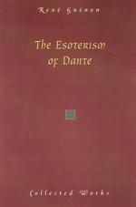 The Esoterism of Dante (Collected Works of Rene Guenon") （2ND）