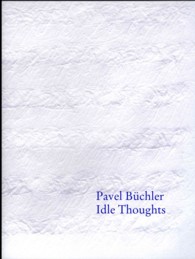 Pavel Buchler : Idle Thoughts