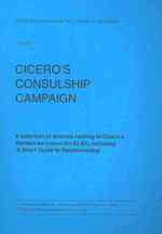 Cicero's Consulship Campaign : A Selection of Sources Relating to Cicero's Election as Consul for 63 BC Including 'a Short Guide to Electioneering' (Lactor)