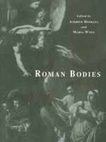 Roman Bodies : Antiquity to the Eighteenth Century