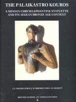 The Palaikastro Kouros : A Minoan Chryselephantine Statuette and Its Aegean Bronze Age Context (Bsa Studies, 6)