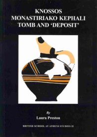 Knossos Monastiriako Kephali Tomb and 'Deposit' (Bsa Studies)