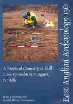 A Medieval Cemetery at Mill Lane, Ormesby St Margaret, Norfolk (East Anglian Archaeology Monograph)