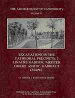 Excavations in the Cathedral Precincts, 2 Linacre Garden, Meister Omers and St. Gabriels Chapel (The Archaeology of Canterbury) 〈4〉