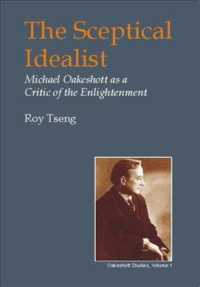 Sceptical Idealist : Michael Oakeshott as a Critic of the Enlightenment (British Idealist Studies, Series 1: Oakeshott)