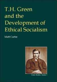 T.H.Green and the Development of Ethical Socialism (British Idealist Studies, Series 3: Green)
