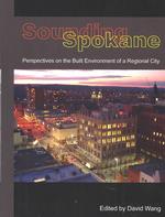Sounding Spokane : Perspectives on the Built Environment of a Regional City
