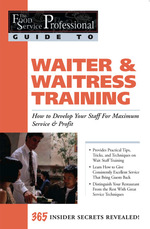 Food Service Professionals Guide to Waiter & Waitress Training : How to Develop Your Wait Staff for Maximum Service & Profit