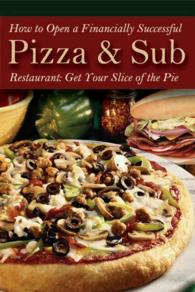 How to Open a Financially Successful Pizza & Sub Restaurant : Get Yourself a Slice of the Pie