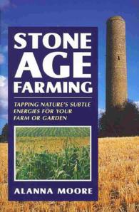 Stone Age Farming : Tapping Nature's Subtle Energies for Your Farm or Garden