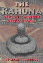 The Kahuna : Versatile Masters of Old Hawai'i